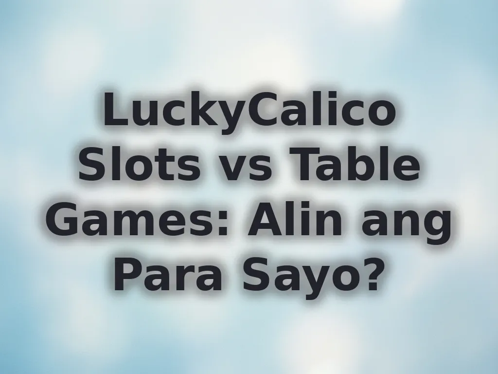 Pagkukumpara ng Slots at Table Games